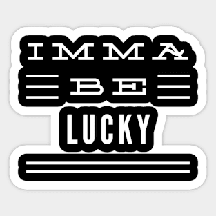 Imma Be Lucky - 3 Line Typography Sticker